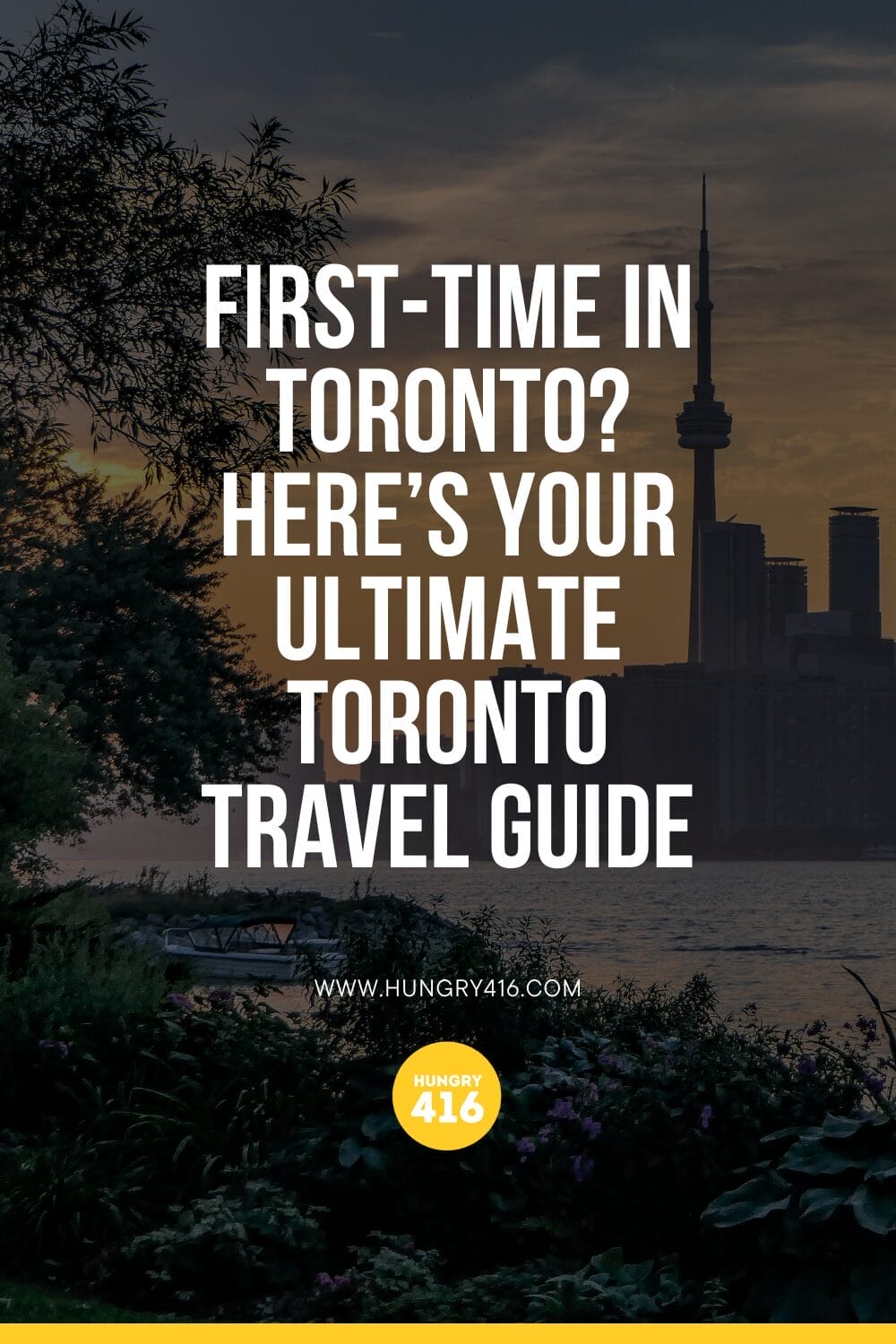 First-Time in Toronto. Here's your ultimate travel guide