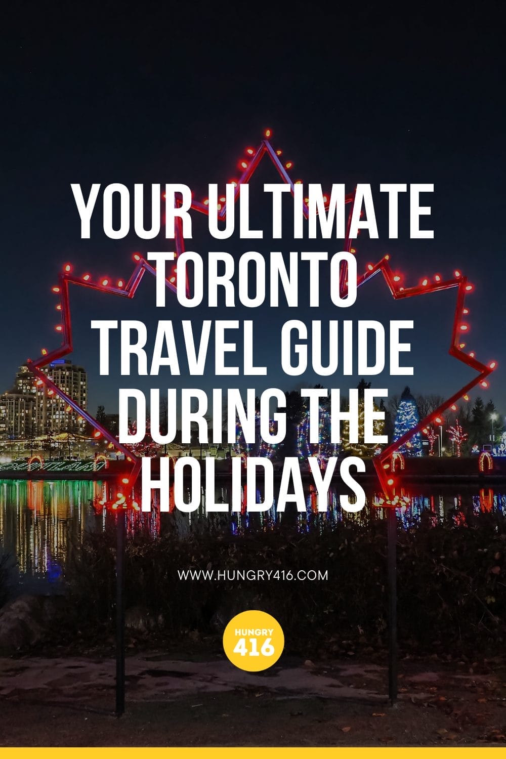 Your Ultimate Toronto travel guide during the holidays 